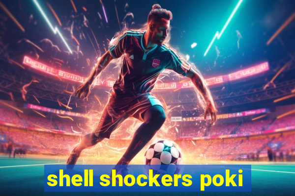 shell shockers poki